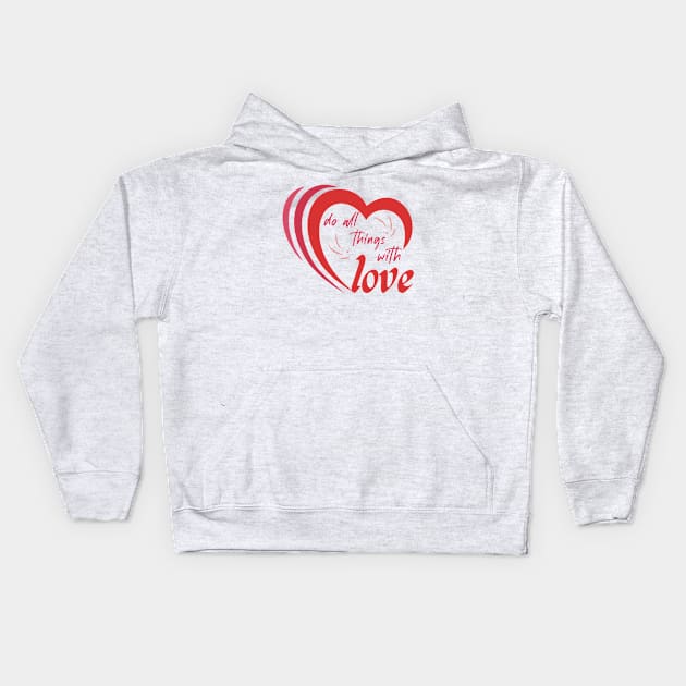 Do all things with love Kids Hoodie by archila